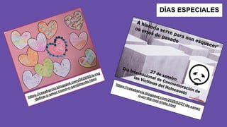 DÍAS ESPECIALES
https://ceeabarcia.blogspot.com/2020/02/a-rag
-define-o-amor-como-o-sentimento.html
https://ceeabarcia.blogspot.com/2020/02/27-de-xaneir
o-un-dia-moi-triste.html
 