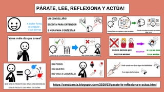 PÁRATE, LEE, REFLEXIONA Y ACTÚA!
https://ceeabarcia.blogspot.com/2020/02/parate-le-reflexiona-e-actua.html
 