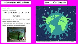 PEDIMOS CAJAS A LAS FAMILIAS PERO LLEGÓ EL COVID - 19
 
