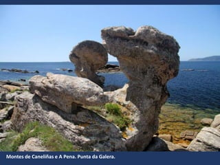Montes de Caneliñas e A Pena. Punta da Galera.
 