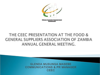GLENDA MUSUNGA MASEBE
COMMUNICATIONS & PR MANAGER
CEEC
 