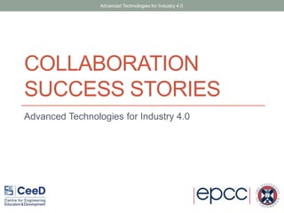 COLLABORATION
SUCCESS STORIES
Advanced Technologies for Industry 4.0
Advanced Technologies for Industry 4.0
 