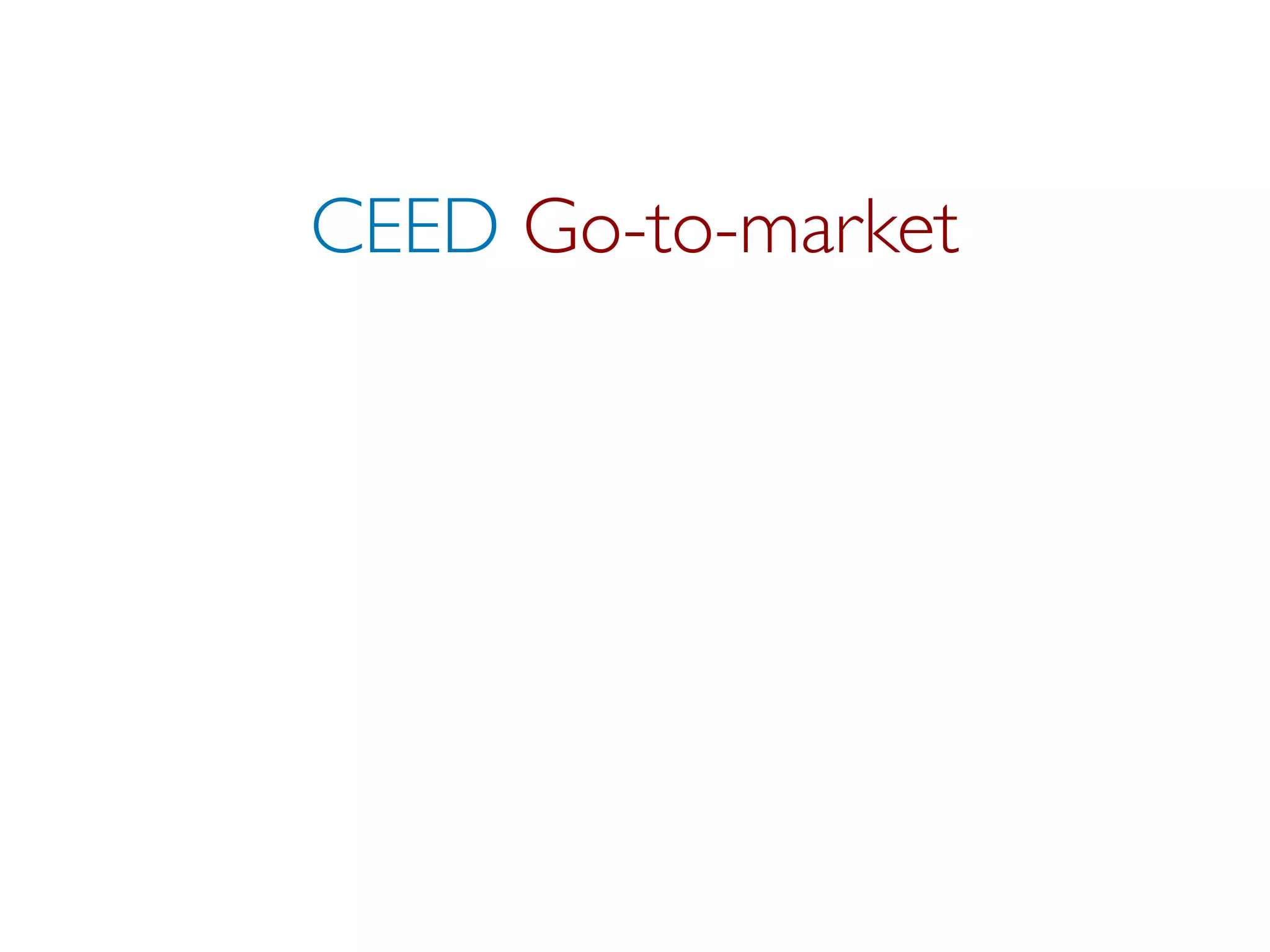 CEED Go-to-market
 