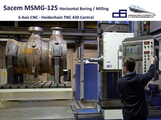 Sacem MSMG-125 Horizontal Boring / Milling 
6 Axis CNC - Heidenhain TNC 430 Control 
 