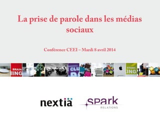 La prise de parole dans les médias
sociaux
Conférence CEEI – Mardi 8 avril 2014
 