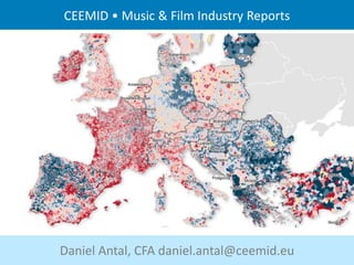 Daniel Antal, CFA daniel.antal@ceemid.eu
CEEMID • Music & Film Industry Reports
 