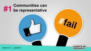 Communities can
 #1           be representative




@tomderuyck   @anoukw1
 