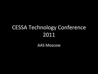 CESSA Technology Conference 2011 AAS Moscow 