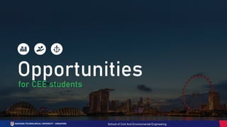 School of Civil And Environmental Engineering
for CEE students
Opportunities
 
