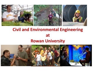 Civil and Environmental Engineering
                 at
          Rowan University
 