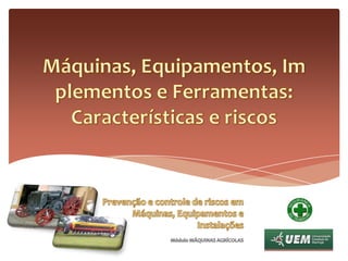 Prevenção e controle de riscos em Máquinas, Equipamentos e InstalaçõesMódulo MÁQUINAS AGRÍCOLASOnde e como se insere o EST no meio rural? Análise da NR 31 e seus dispositivos:31.12 Máquinas, equipamentos e implementos 31.12.11 Só devem ser utilizadas máquinas de cortar, picar, triturar, moer, desfibrar e similares que possuírem dispositivos de proteção, que impossibilitem contato do operador ou demais pessoas com suas partes móveis. 31.12.12 As aberturas para alimentação de máquinas, que estiverem situadas ao nível do solo ou abaixo deste, devem ter proteção que impeça a queda de pessoas no interior das mesmas. 31.12.13 O empregador rural ou equiparado deve substituir ou reparar equipamentos e implementos, sempre que apresentem defeitos que impeçam a operação de forma segura. 