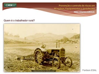 Pausa para almoçoPrevenção e controle de riscos em Máquinas, Equipamentos e InstalaçõesMódulo MÁQUINAS AGRÍCOLASProgramação: Sábado, 02 de Julho de 2011Tarde:Máquinas, Equipamentos, Implementos e Ferramentas: Características e riscos