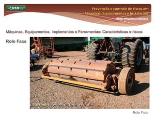 Prevenção e controle de riscos em Máquinas, Equipamentos e InstalaçõesMódulo MÁQUINAS AGRÍCOLASTomada de Força, Hidráulico e Barra de Tração