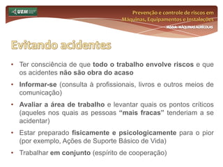 Formas de expressão.Somente com a leitura deste diagnóstico é que o EST pode proceder às práticas que garantam a preservação da saúde e da segurança dos trabalhadores do meio rural.