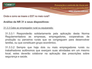 Prevenção e controle de riscos em Máquinas, Equipamentos e InstalaçõesMódulo MÁQUINAS AGRÍCOLASQuem é o trabalhador rural? Curiosidades sobre o trabalhador rural:Lei n°.: 5.889/73Art. 14°A - O produtor rural pessoa física poderá realizar contratação de trabalhador rural por pequeno prazo para o exercício de atividades de natureza temporária. (Incluído pela Lei nº 11.718, de 2008)§ 1o  A contratação de trabalhador rural por pequeno prazo que, dentro do período de 1 (um) ano, superar 2 (dois) meses fica convertida em contrato de trabalho por prazo indeterminado, observando-se os termos da legislação aplicável. (Incluído pela Lei nº 11.718, de 2008)