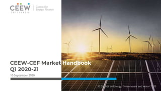 CEEW-CEF Market Handbook
Q1 2020-21
10 September 2020
© Council on Energy, Environment and Water 2020
Image:iStock
 
