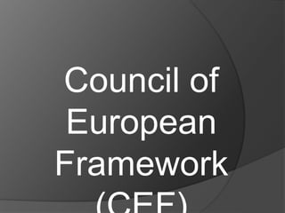 Council of
European
Framework
 