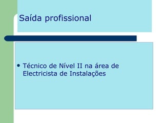 Saída profissional Técnico de Nível II na área de Electricista de Instalações 