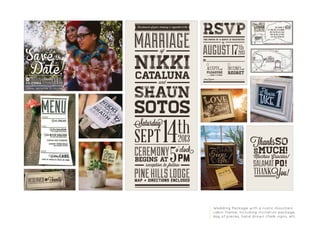 Wedding Package with a rustic mountain
cabin theme, including invitation package,
day of pieces, hand drawn chalk signs, etc.
11
 