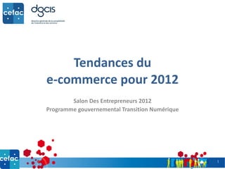 Tendances du  e-commerce pour 2012 Salon Des Entrepreneurs 2012 Programme gouvernemental Transition Numérique 