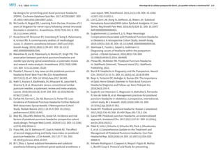 / # 3 / 2023
MPJ SEMDOR
SEMDOR
Abordaje de la cefalea postpunción dural. ¿Es posible evitarla o minimizarla? 114
tip designs for preventing post-dural puncture headache
(PDPH). Cochrane Database Syst Rev. 2017;4:CD010807. DOI:
10.1002/14651858.CD010807.pub2.
16.	
McCombe K, Bogod DG. Learning from the law. A review of 21
years of litigation for nerve injury following central neuraxial
blockade in obstetrics. Anaesthesia. 2020;75(4):541-8. DOI:
10.1111/anae.14916.
17.	
Kovacheva VP, Brovman EY, Greenberg P, Song E, Palanisamy
A, Urman RD. A contemporany análisis of medicolegal
issues in obstetric anesthesia between 2005 and 2015.
Anesth Analg. 2019;128(6):1199-207. DOI: 10.1213/
ANE.0000000000003395.
18.	Maranhao B, Liu M, Palanisamy A, Monks DT, Singh PM. The
association between post-dural puncture headache and
needle type during spinal anaesthesia: a systematic review
and network meta-analysis. Anaesthesia. 2021;76(8):1098-
110. DOI: 10.1111/anae.15320.
19.	Peralta F, Devroe S. Any news on the postdural puncture
headache front? Best Pract Res Clin Anaesthesiol.
2017;31(1):35-47. DOI: 10.1016/j.bpa.2017.04.002.
20.	Nath S, Koziarz A, Badhiwala JH, Alhazzani W, Jaeschke R,
Sharma S, et al. Atraumatic versus conventional lumbar
puncture needles: a systematic review and meta-analysis.
Lancet. 2018;391(10126):1197-204. DOI: 10.1016/S0140-
6736(17)32451-0.
21.	Farhat NY, Farmer C, Do AD, Bianconi S, Porter FD. Low
Incidence of Postdural Puncture Headache Further Reduced
With Atraumatic Spinal Needle: A Retrospective Cohort
Study. Pediatr Neurol. 2021;114:35-9. DOI: 10.1016/j.
pediatrneurol.2020.10.001.
22.	Weji BG, Obsa MS, Melese KG, Azeze GA. Incidence and risk
factors of postdural puncture headache: prospective cohort
study design. Perioper Med (Lond). 2020;9(1):32. DOI: 10.1186/
s13741-020-00164-2.
23.	Franz AM, Jia SY, Bahnson HT, Goel A, Habib AS. The effect
of second-stage pushing and body mass index on postdural
puncture headache. J Clin Anesth. 2017;37:77-81. DOI:
10.1016/j.jclinane.2016.10.037.
24.	Bi Y, Zhou J. Spinal subdural hematoma and subdural
anesthesia following combined spinal-epidural anesthesia: a
case report. BMC Anesthesiol. 2021;21(1):130. DOI: 10.1186/
s12871-021-01352-3.
25.	Lim G, Zorn JM, Dong YJ, DeRenzo JS, Waters JH. Subdural
Hematoma Associated With Labor Epidural Analgesia: A Case
Series. Reg Anesth Pain Med. 2016;41(5):628-31. DOI: 10.1097/
AAP.0000000000000455.
26.	Guglielminotti J, Landau R, Li G. Major Neurologic
Complications Associated with Postdural Puncture Headache
in Obstetrics: A retrospective Cohort Study. Anesth Analg.
2019;129(5):1328-36. DOI: 10.1213/ANE.0000000000004336.
27.	Stanhope E, Foulds L, Sayed G, Goldmann U.
Diagnosing causes of headache within the postpartum
period. J Obstet Gynaecol. 2018;38(5):728. DOI:
10.1080/01443615.2018.1444409.
28.	Plewa MC, McAllister RK. Postdural Puncture Headache.
In: StatPearls [Internet]. Treasure Island (FL): StatPearls
Publishing; 2022.
29.	Burch R. Headache in Pregnancy and the Puerperium. Neurol
Clin. 2019;37(1):31-51. DOI: 10.1016/j.ncl.2018.09.004.
30.	Beşir A, Tertemiz OF, Akdoğan A, Duman EN. The Importance
of Optic Nerve Sheath Diameter in Post-dural Puncture
Headache Diagnosis and Follow-up. Noro Psikiyatr Ars.
2018;56(3):195-9.
31.	Gupta A, von Heymann C, Magnuson A, Alahuhta S, Fernando
R, Van de Velde M, et al. Management practices for postdural
puncture headache in obstetrics: a prospective, international,
cohort study. Br J Anaesth. 2020;125(6):1045-55. DOI:
10.1016/j.bja.2020.07.061.
32.	Kwak KH. Postdural puncture headache. Korean J anestesiol.
2017;70(2):136-43. DOI: 10.4097/kjae.2017.70.2.136.
33.	Gaiser RR. Postdural puncture headache: an evidencebased
approach. Anestesiol Clin. 2017;35(1):157-67. DOI: 10.1016/j.
anclin.2016.09.013.
34.	Patel R, Urits I, Orhurhu V, Orhurhu MS, Peck J, Ohuabunwa
E, et al. A Comprehensive Update on the Treatment and
Management of Postdural Puncture Headache. Curr Pain
Headache Rep. 2020;24(6):24. DOI: 10.1007/s11916-020-
00860-0.
35.	
Arévalo-Rodríguez I, Ciapponi A, Roqué i Figuls M, Muñoz
L, Bonfill Cosp X. Postural and fluids for preventing
 