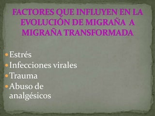 7- 10% presenta cefalea mas de una vez a la semana