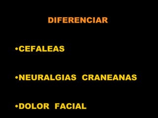 CEFALEAS NEURALGIAS  CRANEANAS DOLOR  FACIAL DIFERENCIAR 