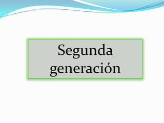 Segunda
generación
 