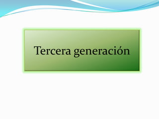 Tercera generación
 