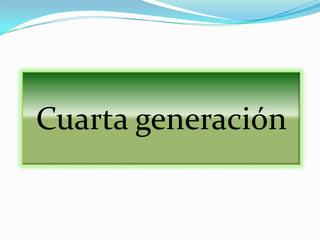 Cuarta generación
 