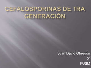 Juan David Obregón
5ª
FUSM
 