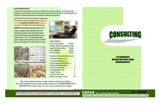 CEFAS Int’l consult Nig Limited
CEFAS Bay Ministry of Agric complex, Secretariat Ibadan Oyo state Nigeria. Po box 31072 Sec’ IB Nig.
OUR RESOUCES
As with the best of all companies the main resource of CEFAS is the quality of our staff, More than 200 people located
throughout our numerous offices and project sites. The high proportion of professional Planners, Engineers Managers and
Technicians we maintain and demonstrates our capability to undertake these assignments
Very effective-delivers on expectations! An excellent chance to stop and refocus.”
When moving from individual contributor to manager, individual are often set up to fail, without the
right training or philosophical framework to achieve excellence through others. CEFAS HUMAN RESOURSES SKILL AQ-
UICITION CENTER offers a practical, intense „crash course‟ to turn star performers into star managers.”
MANAGEMENT
Eng. John Akande Adeniran President
Mr Abolarin Kehinde Executive Director & CEO
Engineer Paul Tomiwa Adeniran Director
Planner SOLADEMI FA Director
Dr Peter O Adeniran Director
Qualified Professional Personnel
1. National coordinator M Sc. HN Dip 1
2. Vice national coordinator M Sc. HN Dip 1
3. General manager principal partner Ph. D. 1
4. Mechanical Consulting Engineers 2
5. Urban and regional planner 9
6. Consulting Engineers Civil 5
7. Quantity Surveyors 2
8. Architects (Grade I and II) 4
10. Others site managers in trainee 28
Sustainable Development Programs management
Total manpower training and technology service provider. In part-
nership with JABSAM ASSOCIATES Washington DC
[ LOCAL OFFICE ] CEFAS BAY MINISTRY OF AGRIC COMPLEX, SECRETARIAT IBADAN.
CEFAS Apprenticeship allows trades people to “learn
by doing.” Employers provide a significant portion of the
training in the workplace, and the required theory compo-
nent is delivered through an approved training Experts and
Faculties . This is a “win, win” for both employers and em-
ployees. Employers actively facilitate the creation of a skilled
labour pool, and employees “earn while they learn” the trade.
 