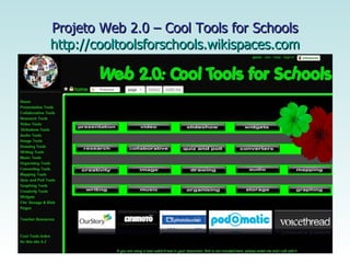 Projeto Web 2.0 – Cool Tools for Schools http://cooltoolsforschools.wikispaces.com 