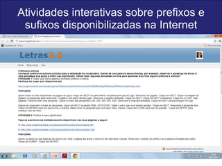 Atividades interativas sobre prefixos e sufixos disponibilizadas na Internet 