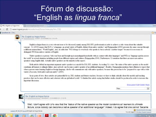Fórum de discussão:  “English as  lingua franca ” 