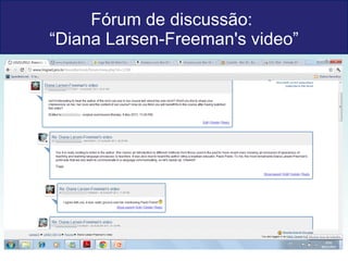 Fórum de discussão:  “Diana Larsen-Freeman's video” 