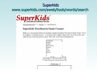 Superkids www.superkids.com/aweb/tools/words/search   