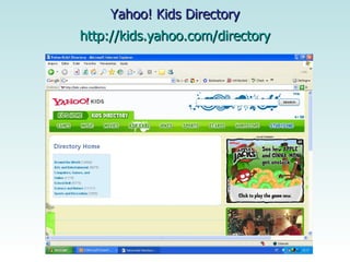 Yahoo! Kids Directory http://kids.yahoo.com/directory 