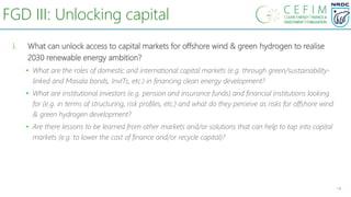 14
FGD III: Unlocking capital
i. What can unlock access to capital markets for offshore wind & green hydrogen to realise
2...