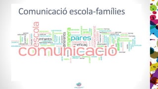 Comunicació escola-famílies
 