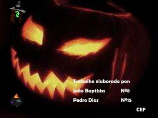 Trabalho elaborado por:
João Baptista      Nº8
Pedro Dias         Nº15
                          CEF
 