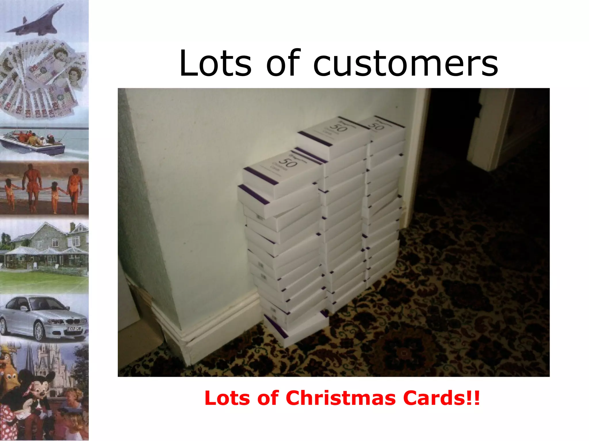 Lots of customers

Lots of Christmas Cards!!

 