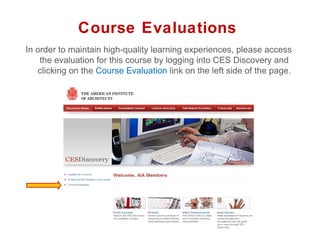 Course Evaluations
In order to maintain high-quality learning experiences, please access
    the evaluation for this course by logging into CES Discovery and
   clicking on the Course Evaluation link on the left side of the page.
 