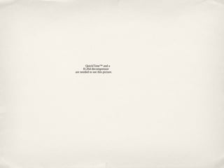 QuickTime™ and a
      H.264 decompressor
are needed to see this picture.
 