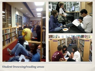 Student browsing/reading areas
 