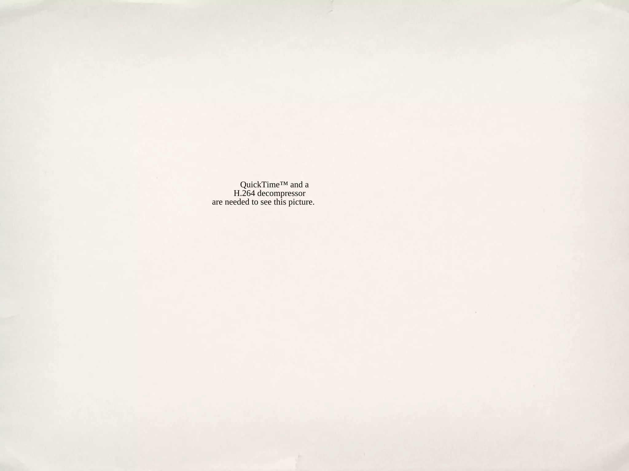 QuickTime™ and a
      H.264 decompressor
are needed to see this picture.
 