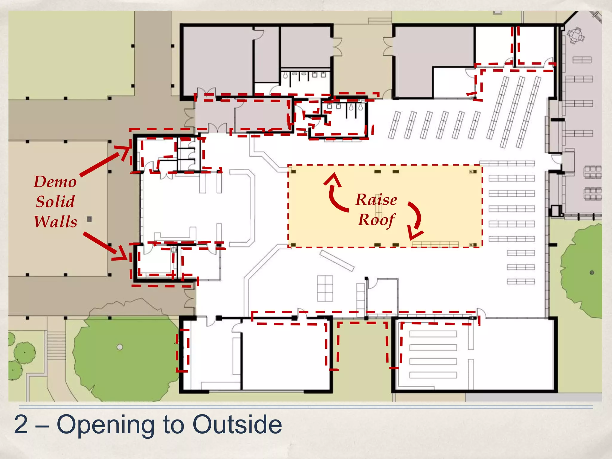 Demo
 Solid                   Raise
 Walls                   Roof




2 – Opening to Outside
 