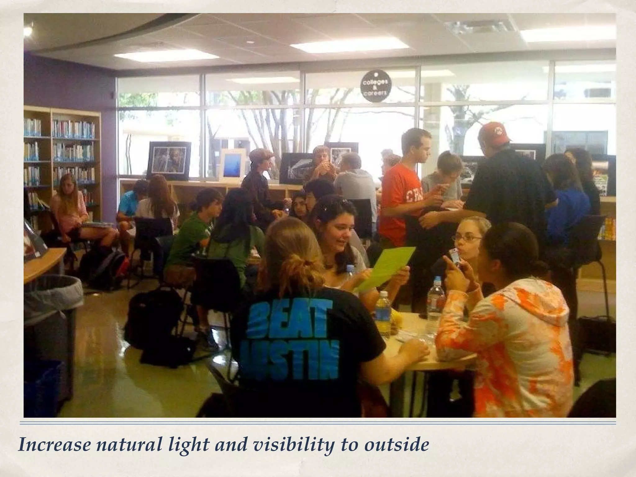 Increase natural light and visibility to outside
 