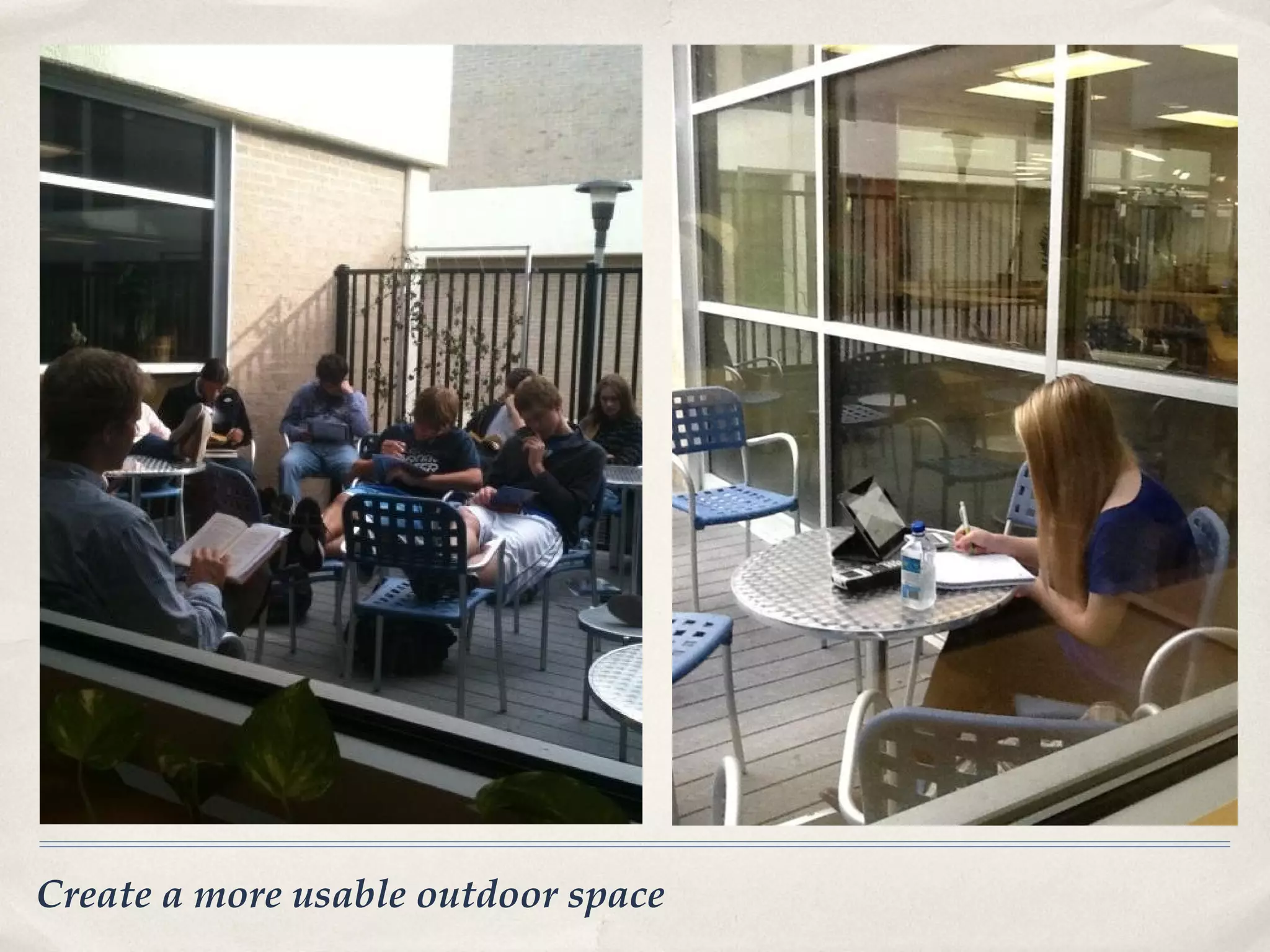 Create a more usable outdoor space
 