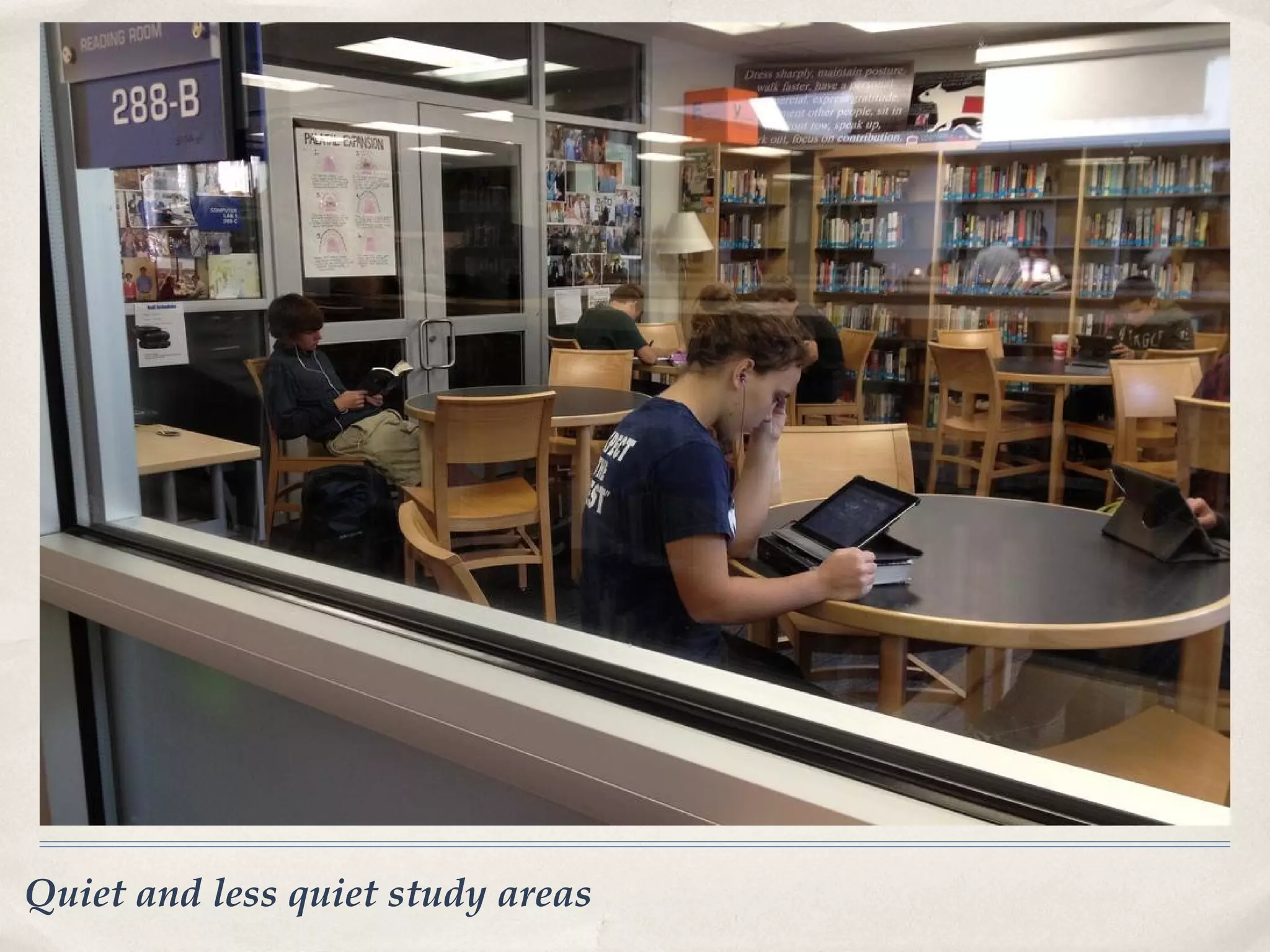 Quiet and less quiet study areas
 